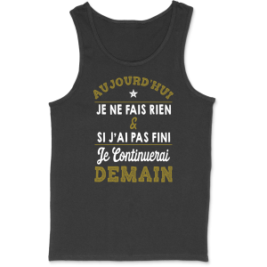 Debardeur homme aujourd’hui je ne fais rien Debardeur homme aujourd’hui je ne fais rien