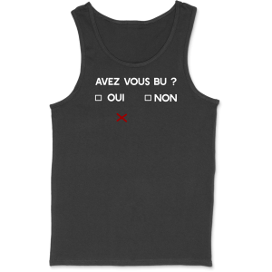 Debardeur homme avez vous bu Debardeur homme avez vous bu