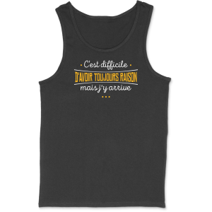 Debardeur homme avoir toujours raison Debardeur homme avoir toujours raison