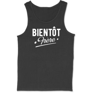 Debardeur homme bientot frere Debardeur homme bientot frere