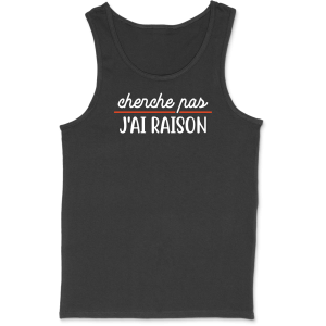 Debardeur homme cherche pas j’ai raison Debardeur homme cherche pas j’ai raison