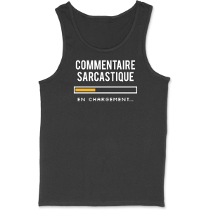 Debardeur homme commentaire sarcastique Debardeur homme commentaire sarcastique