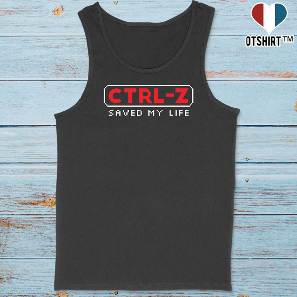 Debardeur homme ctrl-z saved my life