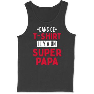 Debardeur homme il y a un super papa Debardeur homme il y a un super papa