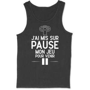 Debardeur homme j’ai mis mon jeu sur pause Debardeur homme j’ai mis mon jeu sur pause