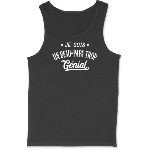 Debardeur homme je suis un beau-papa trop genial Debardeur homme je suis un beau-papa trop genial