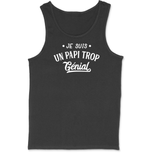 Debardeur homme je suis un papi trop genial Debardeur homme je suis un papi trop genial