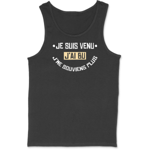 Debardeur homme je suis venu j’ai bu Debardeur homme je suis venu j’ai bu