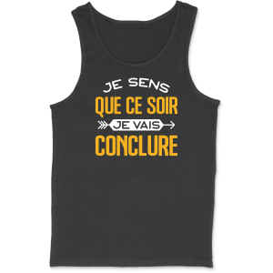 Debardeur homme je vais conclure Debardeur homme je vais conclure