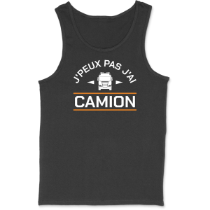 Debardeur homme j’peux pas j’ai camion Debardeur homme j’peux pas j’ai camion