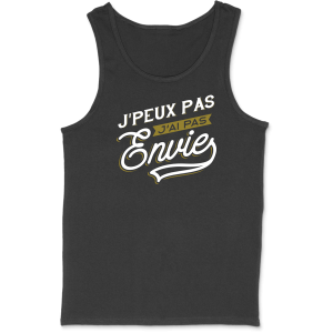 Debardeur homme j’peux pas j’ai pas envie Debardeur homme j’peux pas j’ai pas envie