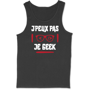 Debardeur homme j’peux pas je geek Debardeur homme j’peux pas je geek