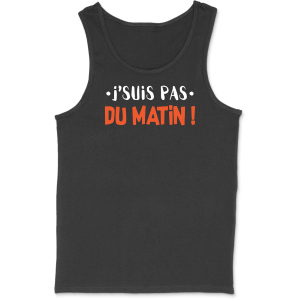 Debardeur homme j’suis pas du matin Debardeur homme j’suis pas du matin