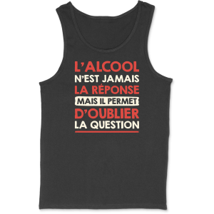 Debardeur homme l’alcool n’est jamais la reponse Debardeur homme l’alcool n’est jamais la reponse