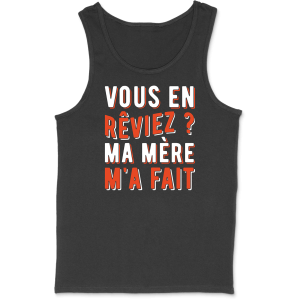 Debardeur homme ma mere m’a fait Debardeur homme ma mere m’a fait