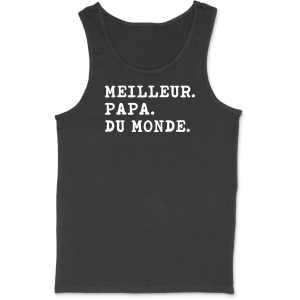 Debardeur homme meilleur papa du monde Debardeur homme meilleur papa du monde