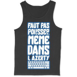 Debardeur homme meme dans l’azerty Debardeur homme meme dans l’azerty