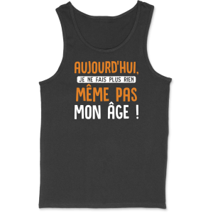 Debardeur homme meme pas mon age Debardeur homme meme pas mon age