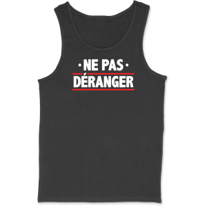 Debardeur homme ne me deranger pas Debardeur homme ne me deranger pas