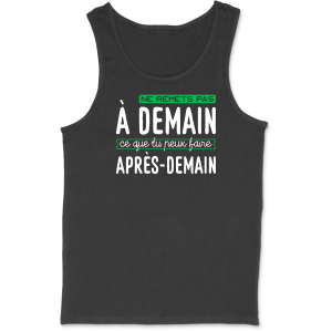 Debardeur homme ne remets pas a demain Debardeur homme ne remets pas a demain