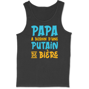 Debardeur homme papa a besoin d’un biere Debardeur homme papa a besoin d’un biere