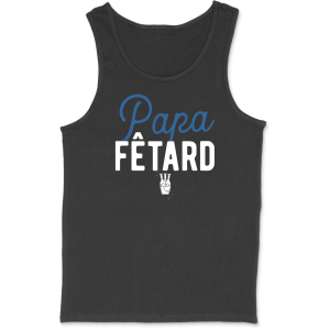 Debardeur homme papa fetard Debardeur homme papa fetard