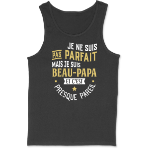 Debardeur homme pas parfait beau-papa Debardeur homme pas parfait beau-papa
