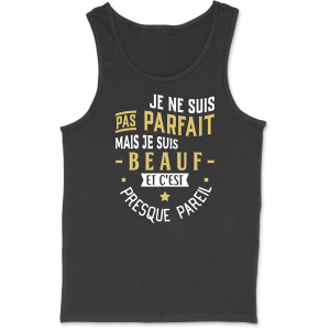 Debardeur homme pas parfait mais beauf Debardeur homme pas parfait mais beauf