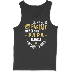 Debardeur homme pas parfait papa Debardeur homme pas parfait papa