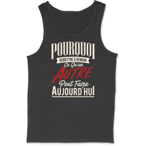 Debardeur homme remettre a demain Debardeur homme remettre a demain