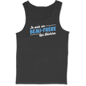 Debardeur homme un beau-frere qui dechire Debardeur homme un beau-frere qui dechire