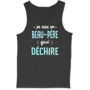Debardeur homme un beau pere qui dechire Debardeur homme un beau pere qui dechire