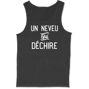 Debardeur homme un neveu qui dechire Debardeur homme un neveu qui dechire