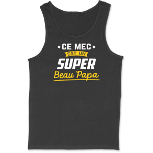 Debardeur homme un super beau papa Debardeur homme un super beau papa