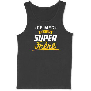 Debardeur homme un super frere Debardeur homme un super frere