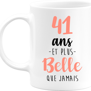 Mug 41 ans et plus belle que jamais Mug 41 ans et plus belle que jamais