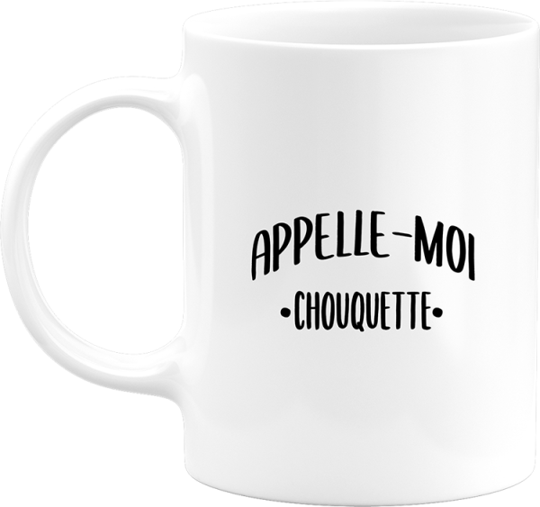 Mug appelle moi chouquette