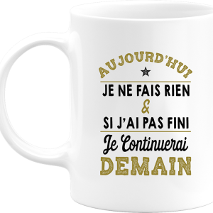 Mug aujourd’hui je ne fais rien Mug aujourd’hui je ne fais rien