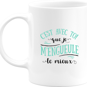 Mug avec toi que je m’engueule le mieux Mug avec toi que je m’engueule le mieux