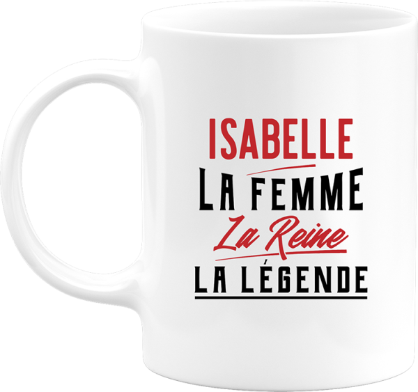 Mug isabelle la femme la reine la legende