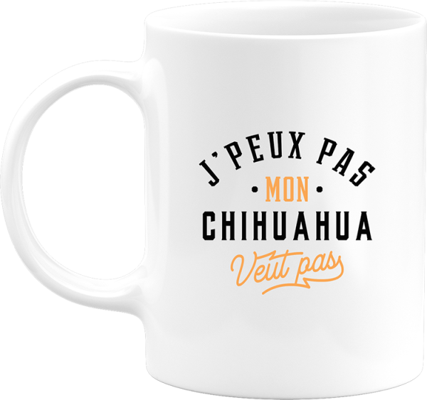 Mug j peux pas chihuahua