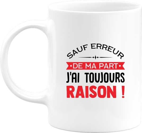 Mug j’ai toujours raison