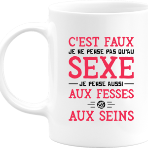 Mug je ne pense pas qu’au sexe Mug je ne pense pas qu’au sexe