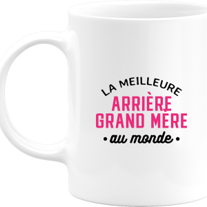 Mug la meilleure arriere grand mere au monde Mug la meilleure arriere grand mere au monde