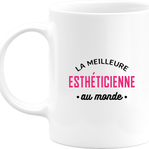 Mug la meilleure estheticienne au monde Mug la meilleure estheticienne au monde
