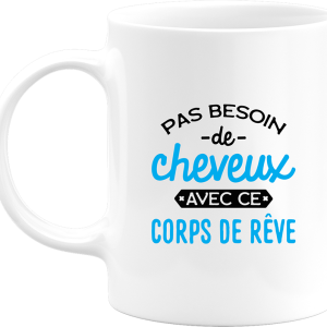 Mug pas besoin de cheveux Mug pas besoin de cheveux