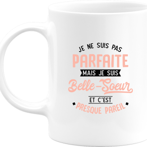 Mug pas parfaite mais belle soeur Mug pas parfaite mais belle soeur