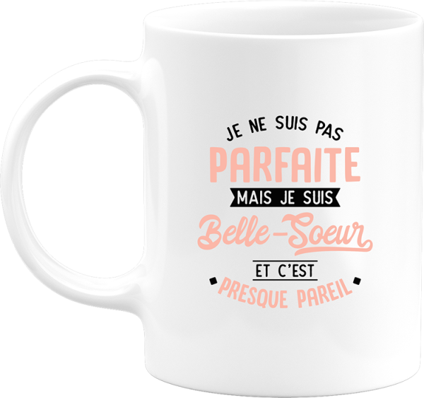 Mug pas parfaite mais belle soeur