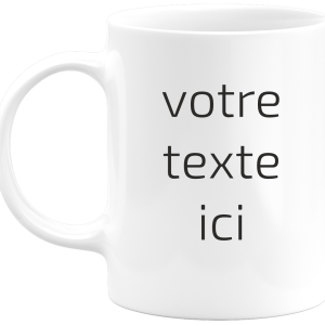 Mug personnalise avec votre texte Mug personnalise avec votre texte