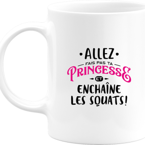 Mug princesse enchaine les squats Mug princesse enchaine les squats
